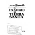 El escándalo de Tierra Santa. (El escándalo no es el libro: son los hechos. Libro-denuncia. Revelaciones inéditas. El má - mejor precio | unprecio.es