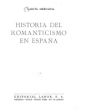 Historia del romanticismo en España. ---  Labor, 1943, Barcelona.