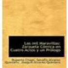 Las mil maravillas. Zarzuela cómica en cuatro actos. Música del maestro Ruperto Chapí. --- Imprenta R. Velasco, 1909, - mejor precio | unprecio.es