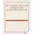 EL LIBRO DE LOS LIBROS DE CHILAM BALAM. Traducción de sus textos paralelos por Alfredo Barrera Vásquez y Silvia Rendón. - mejor precio | unprecio.es