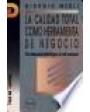 La calidad total como herramienta de negocio. Una respuesta estratégica al reto europeo. ---  Díaz de Santos, 1995, Madr