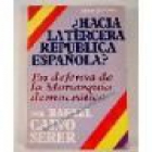 ¿Hacia la tercera república española? En defensa de la monarquía democrática. --- Plaza & Janés, 1977, Barcelona. 1ª ed - mejor precio | unprecio.es