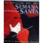 Semana Santa. Penitentes y asesinos en Sevilla. Novela. --- Martínez Roca, Colección Grandes Novelas, 1997, Barcelona. - mejor precio | unprecio.es