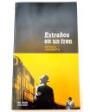 Extraños en un tren. Traducción de Jordi Beltrán. Novela. ---  El País, Serie Negra nº18, 2004, Madrid.