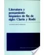 Literatura y pensamiento hispánico de fin de siglo: Clarín y Rodó. ---  Universidad de Sevilla, 1992, Sevilla.