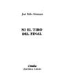 Ni el tiro del final. Novela. ---  Ed. Pomaire, 1981, Buenos Aires.