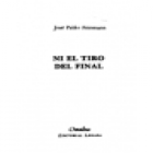 Ni el tiro del final. Novela. --- Ed. Pomaire, 1981, Buenos Aires. - mejor precio | unprecio.es