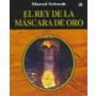 El rey de la máscara de oro. Traducción de Jorge A. Sánchez. Novela. --- Ediciones Abraxas, Colección Laberinto, 2003, - mejor precio | unprecio.es