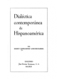 Dialéctica contemporánea de Hispanoamérica. (I. Acceso a los panos argumentales. II. La búsqueda de un destino comunitar