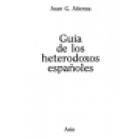 Guía de los heterodoxos españoles. --- Ariel, Colección Guías de la España Insólita, 1985, Barcelona. - mejor precio | unprecio.es