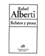 Relatos y prosa (Relatos 1937-1938. Crónicas 1932-1938. Imágenes 1941-1954. Mi viaje a Inglaterra-1950-. Goya y Picasso