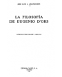 La filosofía de Eugenio d'Ors. ---  Espasa Calpe, Selecciones Austral, 1981, Madrid.