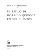 El estilo de Horacio Quiroga en sus cuentos. ---  Gredos, BRH nº188, 1973, Madrid. 1ª edición.