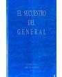El secuestro del general. Novela. ---  Joaquín Mortiz, 1973, México. 1ª edición.