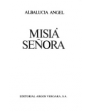 Misiá señora. Novela. ---  Argos Vergara, Colección Biblioteca del Fénice nº4, 1982, Barcelona.