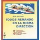 Todos remando en la misma dirección. Cinco principios de liderazgo a seguir para que otros le sigan. --- Griker, 1999, - mejor precio | unprecio.es