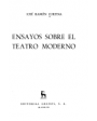 Ensayos sobre el teatro moderno (I. Los teorizantes. II. Los dramaturgos: August Strindberg como precursor del teatro mo