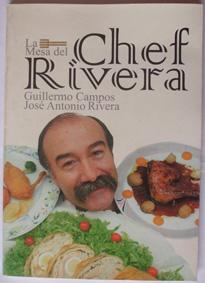 La mesa del Chef Rivera. Guillermo Campos. José Antonio Rivera