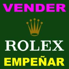 VENDO RELOJ ROLEX ORO - SE COMPRA ROLEX OMEGA CARTIER - MONTE DE PIEDAD - EMPEÑOS -
