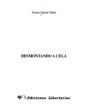 Desmontando a Cela (Este libro habla de la actitud humana y literaria de Camilo José Cela). Incluye índice onomástico. P