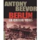 Berlín. La caída: 1945 - mejor precio | unprecio.es