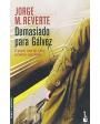 Demasiado para Gálvez. Novela. ---  Suma de Letras, Colección Punto de Lectura nº152, 2001, Madrid.