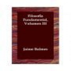 Filosofía fundamental, 3 tomos. Obras Completas t. XVI. XVII y XVIII. --- Biblioteca Balmes, 1925, Barcelona. - mejor precio | unprecio.es