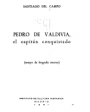 Pedro de Valdivia, el capitán conquistado (ensayo de biografía interior). ---  Instituto de Cultura Hispánica, 1961, Mad