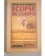 Eclipse de cuerpo. ---  Pre-Textos nº781, Colección Narrativa Contemporánea nº37, 2005, Valencia.