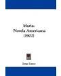 María. Novela americana. Ilustrada por A. Riquer y J. Passos. ---  Maucci, Bib. Arte y Letras, s.a., Barcelona.