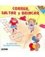 Correr, saltar y brincar. El primer libro de palabras de acciones. ---  Sigmar, 1974, Buenos Aires.