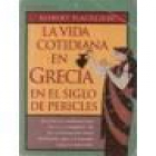 La vida cotidiana en Grecia en el siglo de Pericles. Un fresco sumamente vivo y completo de la civilización más brillant - mejor precio | unprecio.es