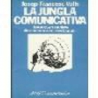 La jungla comunicativa. Empresa y medios de comunicación en España. --- Ariel, Colección Comunicación, 1986, Barcelona. - mejor precio | unprecio.es