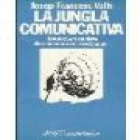 La jungla comunicativa. Empresa y medios de comunicación en España. --- Ariel, Colección Comunicación, 1986, Barcelona. - mejor precio | unprecio.es