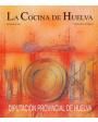 La cocina de Huelva. ---  Diputación de Huelva, 2008, Huelva. 7ª edición.