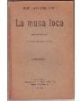 La musa loca. Comedia en tres actos. ---  Imprenta Velasco, 1906, Madrid.