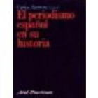 El periodismo español en su historia. --- Ariel, Colección Ariel Practicum, 2000, Barcelona. - mejor precio | unprecio.es