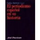 El periodismo español en su historia. --- Ariel, Colección Ariel Practicum, 2000, Barcelona. - mejor precio | unprecio.es