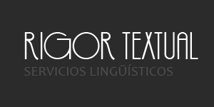 RIGOR TEXTUAL- Servicios lingüísticos de corrección ortotipográfica y corrección de estilo