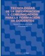 Tecnologías de la información y comunicación para la formación de docentes