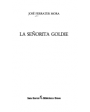 La señorita Goldie. Novela. ---  Seix Barral, Biblioteca Breve, 1991, Barcelona.