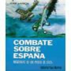 Memorias de un piloto de caza. Combate sobre España. --- Editorial San Martín, 1982, Madrid. - mejor precio | unprecio.es