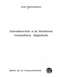 Introducción a la moderna gramática española. ---  Playor, 1974, Madrid.