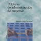 Prácticas de administración de empresas - Eduardo Pérez Gorostegui - mejor precio | unprecio.es