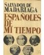 Españoles de mi tiempo. ---  Planeta, Colección El Espejo de España nº9, 1974, Barcelona.