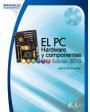 El PC. Hardware y componentes. Edición 2010