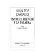 Entre el silencio y la palabra (Sobre Rilke, Kierkegaard, Proust, Rosalía, la Santa Compaña, la máscara de la mujer en l