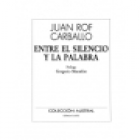 Entre el silencio y la palabra (Sobre Rilke, Kierkegaard, Proust, Rosalía, la Santa Compaña, la máscara de la mujer en l - mejor precio | unprecio.es