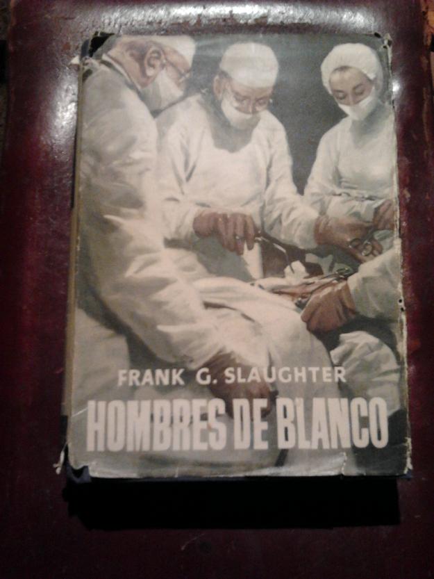 Hombres de blanco- Frank G. Slaughter 1ªedicion(1952) Editorial Planeta para coleccionista
