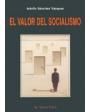 El valor del socialismo. (Recopilación de textos publicados a lo largo de tres décadas con el hilo conductor de la críti